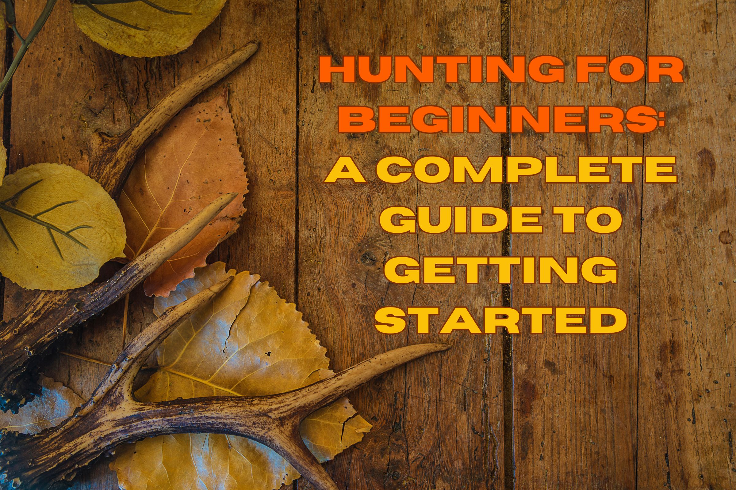 ExploreGear.com | Antlers and autumn leaves on wood with hunting guide text overlay.